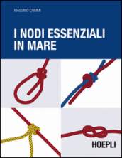 I nodi essenziali in mare. Ediz. illustrata