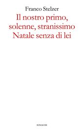 Il nostro primo, solenne, stranissimo Natale senza di lei