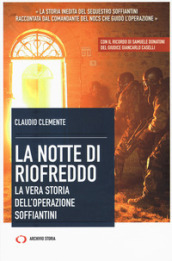 La notte di Riofreddo. La vera storia dell operazione Soffiantini