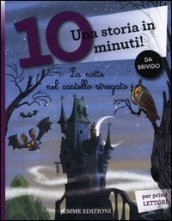 La notte nel castello stregato. Una storia in 10 minuti! Ediz. a colori