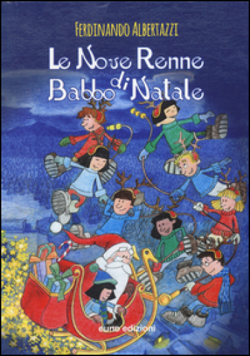 Le nove renne di Babbo Natale. Ediz. illustrata - Ferdinando Albertazzi