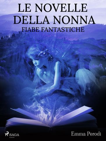 Le novelle della nonna. Fiabe fantastiche - Emma Perodi