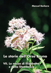 Le nozze di Elisabetta e dello stambecco. Le storie dell orso bruno. Vol. 7