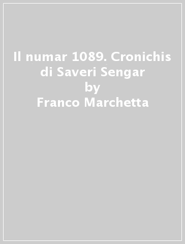 Il numar 1089. Cronichis di Saveri Sengar - Franco Marchetta