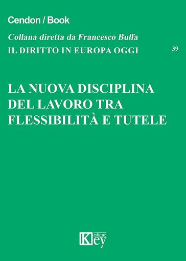 La nuova disciplina del lavoro tra flessibilità e tutele - AA.VV