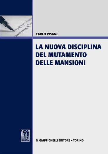 La nuova disciplina del mutamento delle mansioni - Carlo Pisani