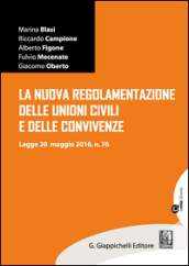 La nuova regolamentazione delle unioni civili e delle convivenze. Legge 20 maggio 2016, n.76