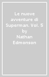 Le nuove avventure di Superman. Vol. 5