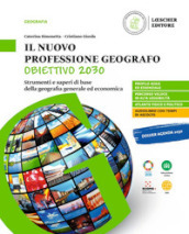 Il nuovo Professione geografo. Obiettivo 2030. Per le Scuole superiori. Con e-book. Con espansione online