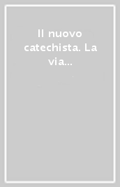 Il nuovo catechista. La via italiana alla catechesi