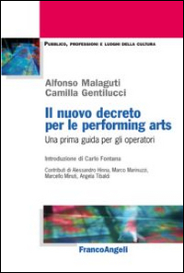 Il nuovo decreto per le performing arts. Una prima guida per gli operatori - Alfonso Malaguti - Camilla Gentilucci