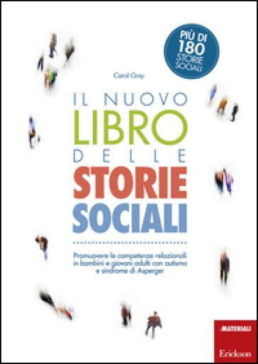 Il nuovo libro delle storie sociali. Promuovere le competenze relazionali in bambini e giovani adulti con autismo e sindrome di Asperger. Con aggiornamento online - Carol Gray