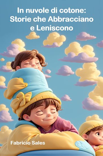 In nuvole di cotone: Storie che Abbracciano e Leniscono - Fabricio Silva