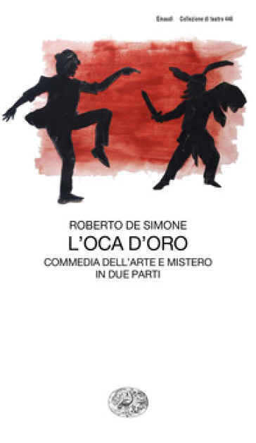 L'oca d'oro. Commedia dell'arte e mistero in due parti - Roberto De Simone