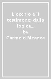 L occhio e il testimone; dalla logica alla fenomenologia in Hegel