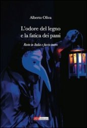 L odore del legno e la fatica dei passi. Resto in Italia e faccio teatro