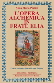 L opera alchemica in Frate Elia