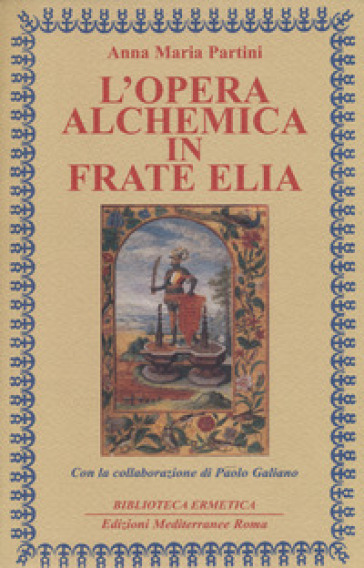 L'opera alchemica in frate Elia - Anna Maria Partini