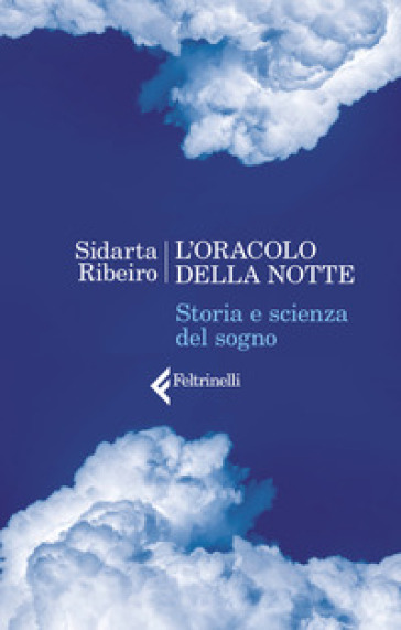 L'oracolo della notte. Storia e scienza del sogno - Sidarta Ribeiro