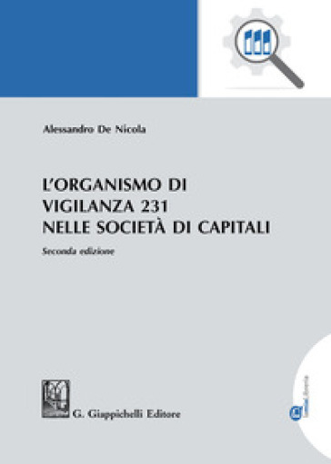 L'organismo di vigilanza 231 nelle società di capitali - Alessandro De Nicola