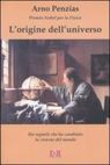 L'origine dell'universo. Un segnale che ha cambiato la visione del mondo - Arno Penzias