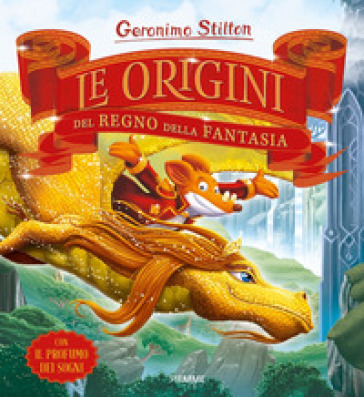 Le origini del Regno della Fantasia - Geronimo Stilton