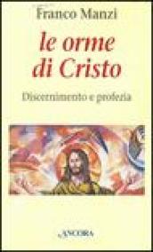 Le orme di Cristo. Discernimento e profezia