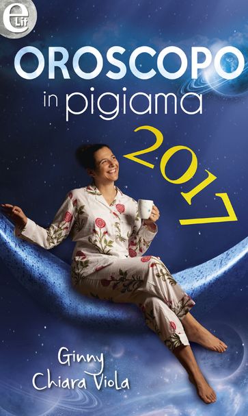 L'oroscopo in pigiama 2017 (eLit) - Ginny Chiara Viola