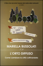 L orto diffuso. Come cambiare la città coltivandola