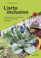 L orto inclusivo. Un esperienza di agricoltura facilmente replicabile