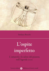 L ospite imperfetto. L umanità e la salute del pianeta nell Agenda 2030