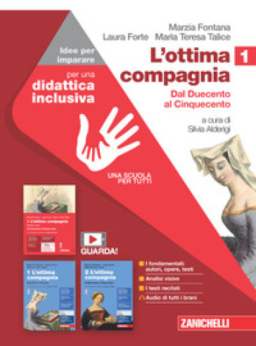 L'ottima compagnia. Idee per imparare. Per le Scuole superiori. Vol. 1: Dal Duecento al Cinquecento - Marzia Fontana - Laura Forte - Maria Teresa Talice