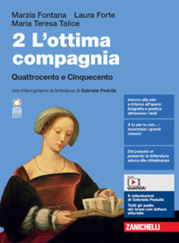 L'ottima compagnia. Per le Scuole superiori. Con e-book. Con espansione online. Vol. 2: Quattrocento e Cinquecento - Marzia Fontana - Laura Forte - Maria Teresa Talice