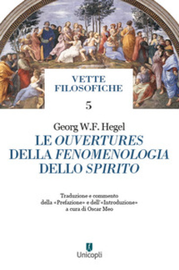 Le ouvertures della Fenomenologia dello spirito - Georg Wilhelm Friedrich Hegel