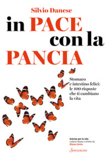 In pace con la pancia. Stomaco e intestino felici: le 100 risposte che ti cambiano la vita - Silvio Danese