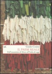 Il paese reale. Dall assassinio di Moro all Italia di oggi