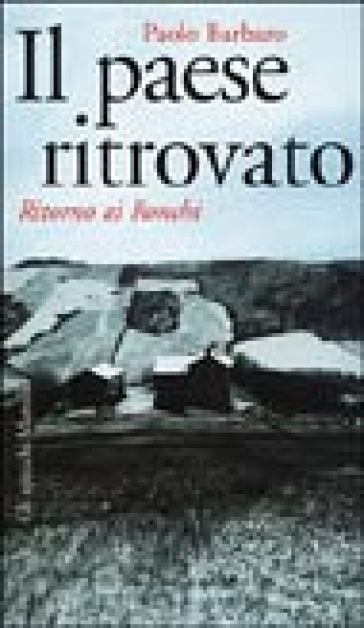 Il paese ritrovato. Ritorno ai Ronchi - Paolo Barbaro