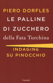 Le palline di zucchero della Fata Turchina. Indagine su Pinocchio