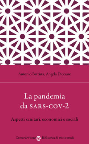 La pandemia da Sars-Cov-2. Aspetti sanitari, economici e sociali - Antonio Battista - Angela Dicesare