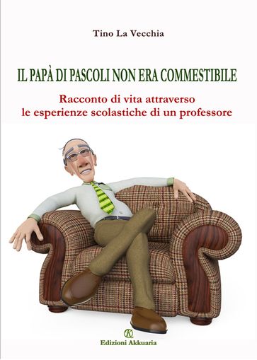 Il papà di Pascoli non era commestibile - Tino La Vecchia