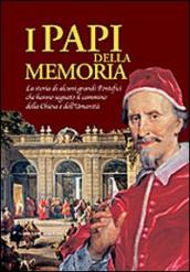 I papi della memoria. La storia di alcuni grandi pontefici che hanno segnato il cammino della Chiesa e dell umanità. Catalogo della mostra. Ediz. illustrata