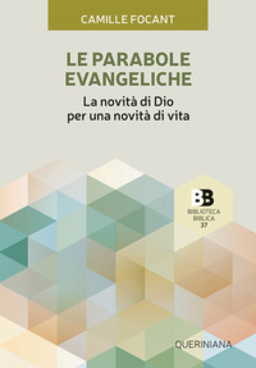 Le parabole evangeliche. La novità di Dio per una novità di vita - Camille Focant