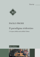 Il paradigma tridentino. Un epoca della storia della Chiesa