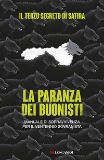 La paranza dei buonisti. Manuale di sopravvivenza per il ventennio sovranista - Il terzo segreto di satira