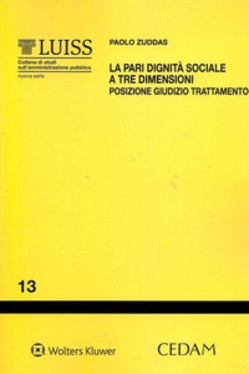 La pari dignità sociale a tre dimensioni. Posizione, giudizio, trattamento - Paolo Zuddas