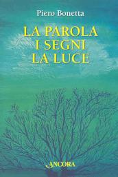 La parola, i segni, la luce. Ediz. illustrata