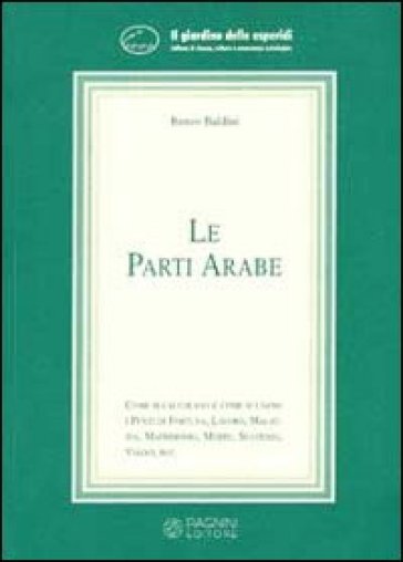 Le parti arabe. Come si calcolano e come si usano i punti di fortuna, malattia, matrimonio... - Renzo Baldini