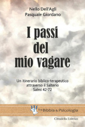 I passi del mio vagare. Un itinerario biblico-terapeutico attraverso il Salterio Salmi 42-72