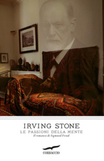 Le passioni della mente. Il romanzo di Sigmund Freud - Irving Stone