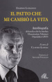 Il patto che mi cambiò la vita. Autobiografia del medico che ha fondato l Associazione Volontari Ospedalieri (AVO)